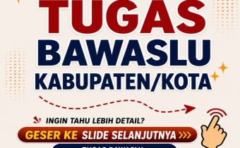 TAHUKAH KAMU APA SAJA TUGAS BAWASLU KABUPATEN/KOTA?
